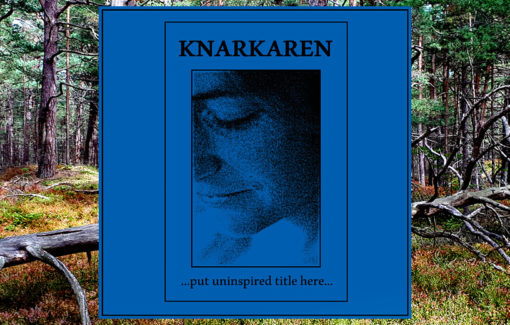 Knarkaren - ...put uninspired title here...
